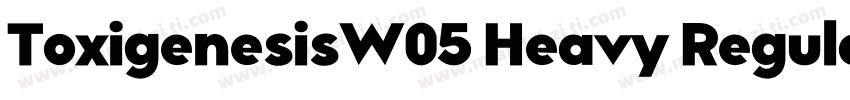ToxigenesisW05 Heavy Regular字体转换